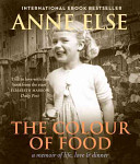 The Colour of Food - A Memoir of Life, Love & Dinner