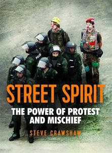 Street Spirit - The Power of Protest and Mischief - Crawshaw, Steve