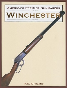 America's Premier Gunmakers - Winchester - Kirkland, K.D.
