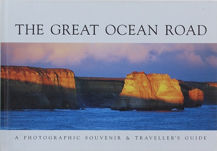 The Great Ocean Road - A Photographic Souvenir and Traveller's Guide - Hyett, Rodney