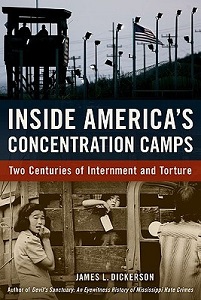 Inside America's Concentration Camps - Two Centuries of Internment and Torture - Dickerson, James L