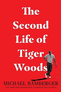 The Second Life of Tiger Woods - Bamberger, Michael