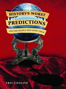 History's Worst Predictions and the People Who Made Them - Chaline, Eric