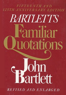 Bartlett's Familiar Quotations - A Collection of Passages, Phrases and Proverbs Traced to their Sources in Ancient and Modern Literature - Bartlett, John and Beck, Emily Morison (editor)