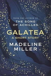 Galatea - A Short Story - Miller, Madeline