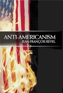 Anti-Americanism - Revel, Jean-Francois