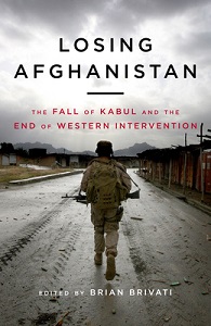 Losing Afghanistan - The Fall of Kabul and the End of Western Intervention - Brivati, Brian (editor)