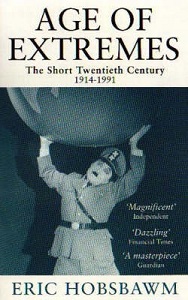 Age of Extremes - The Short Twentieth Century 1914-1991 - Hobsbawm, Eric