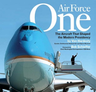Air Force One - The Aircraft That Shaped the Modern Presidency - Hardesty, Von and Schieffer, Bob