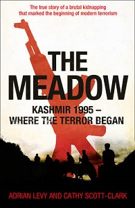The Meadow - Kashmir 1995 - Where the Terror Began - The True Story of a Brutal Kidnapping that Marked the Beginning of Modern Terrorism - Levy, Adrian and Scott-Clark, Cathy