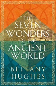 The Seven Wonders of the Ancient World - Hughes, Bettany