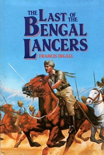 The Last of the Bengal Lancers - Ingall, Francis