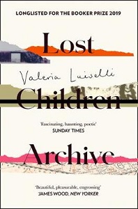 Lost Children Archive - Luiselli, Valeria