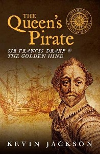 The Queen's Pirate - Sir Francis Drake and the Golden Hind - Jackson, Kevin