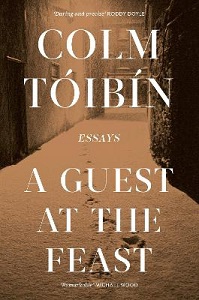 A Guest at the Feast - Essays - Toibin, Colm