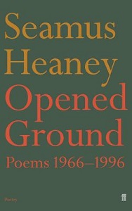 Seamus Heaney - Opened Ground - Poems 1966-1996 - Heaney, Seamus