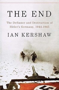 The End - The Defiance and Destruction of Hitler's Germany, 1944-1945 - Kershaw, Ian