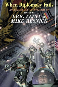 When Diplomacy Fails - An Anthology of Military SF - Flint, Eric and Resnick, Mike (editors)