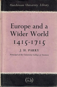 Europe and a Wider World 1415-1715 - Parry, J.H.