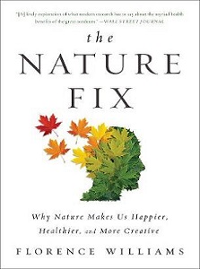 The Nature Fix - Why Nature Makes Us Happier, Healthier and More Creative - Williams, Florence