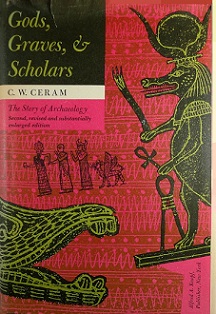 Gods, Graves and Scholars - The Story of Archaeology - Ceram, C.W.