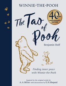 The Tao of Pooh - Finding Inner Peace with WInnie-the-Pooh - 40 Years Anniversary Editon - Hoff, Benjamin