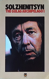 The Gulag Archipelago 1 - 1918-1956 - An Experiment in Literary Investigation - Solzhenitsyn, Alexander and Whitney, Thomas P (translator)