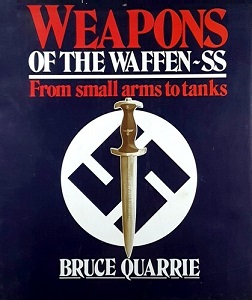 Weapons of the Waffen-SS - From Small Arms to Tanks - Quarrie, Bruce