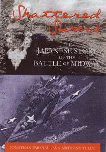 Shattered Sword - The Untold Story of the Battle of Midway - Parshall, Jonathan and Tully, Anthony