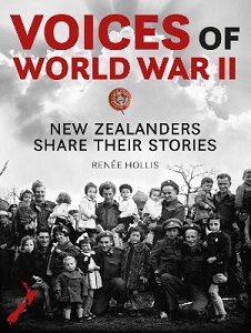Voices of World War II - New Zealanders Share Their Stories - Hollis, Renee (editor)