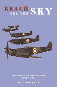 Reach for the Sky - The Story of Douglas Bader - Hero of the Battle of Britain - Brickhill, Paul