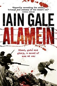 Alamein - Blood, Guts and Glory - A Novel of Men at War - Gale, Iain