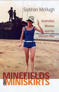 MInefields and Miniskirts - Australian Women and the Vietnam War - McHugh, Siobhan
