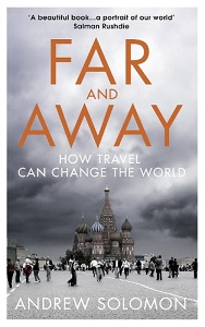 Far and Away - How Travel Can Change the World - Solomon, Andrew