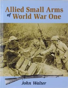 Allied Small Arms of World War One - Walter, John