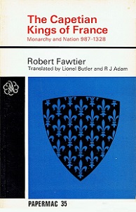 The Capetian Kings of France - Monarchy and Nation 987-1328 - Fawtier, Robert and Butler, Lionel and Adam, R.J. (translators)