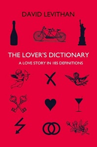 The Lover's Dictionary - A Love Story in 185 Definitions - Levithan, David