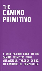 The Camino Primitivo - A Wise Prilgrim Guide to the Camino Primitivo from Villaviciosa, Through Oviedo, to Santiago de Compostela - Iglesias, Michael Matynka