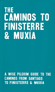 The Caminos to Finisterre and Muxia - A Wise Pilgrim Guide to the Caminos from Santiago to Finisterre and Muxia - Iglesias, Michael Matynka