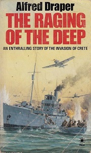 The Raging of the Deep - An Enthralling Story of the Invasion of Crete - Draper, Alfred