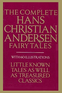The Complete Hans Christian Andersen Fairy Tales - With 60 Illustrations - Little Known Tales as Well as Treasured Classics - Andersen, Hans Christian and Owens, Lily (editor)