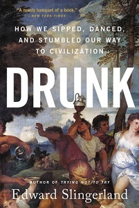 Drunk - How We Sipped, Danced and Stumbled Our Way to Civilization - Slingerland, Edward