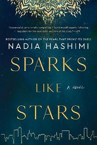 Sparks like Stars - A Novel - Hashimi. Nadia