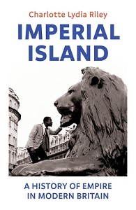 Imperial Island - A History of Empire in Modern Britain - Riley, Charlotte Lydia