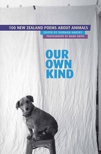 Our Own Kind - 100 New Zealand Poems About Animals - Harvey, Siobhan (editor) and Smith, Mark (photography)