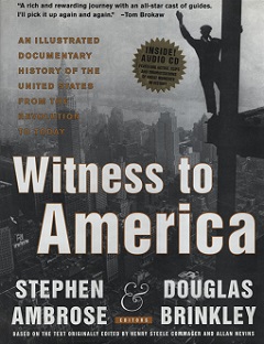 Witness to America - An Illustrated Documentary History of the United States from the Revolution to Today - Ambrose, Stephen and Brinkley, Douglas (editors)