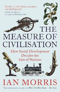 The Measure of Civilisation - How Social Development Decides the Fate of Nations - Morris, Ian