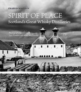 Spirit of Place - Whisky Distilleries of Scotland - MacLean, Charles and Platman, Lara and MacDonald, Allan (photographers)