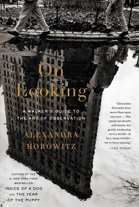 On Looking - A Walker's Guide to the Art of Observation - Horowitz, Alexandra