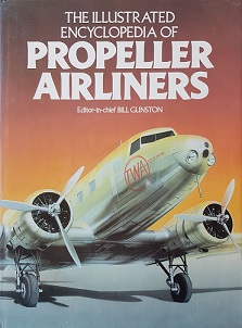 The Illustrated Encyclopedia of Propeller Airliners - Gunston, Bill (editor)